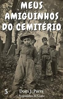 Livro Meus Amiguinhos do Cemitério (Pergaminhos da Cripta)