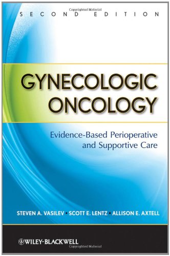 Gynecologic Oncology - Evidence-Based Perioperative and Supportive Care 2e