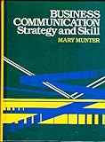 Business Communication : Strategy and Skill, Munter, Mary, 0130919195