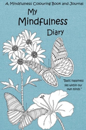 [D0wnl0ad] My Mindfulness Diary: A Mindfulness Colouring Book and Journal: An adult colouring book and diary wi<br />[T.X.T]