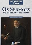 Os Sermões do Padre António Vieira (Portuguese Edition) by Padre António Vieira