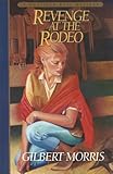 Revenge at the Rodeo (Danielle Ross Mystery Book #4) by Gilbert Morris
