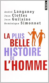 La plus belle histoire de l'homme par Jean Clottes La plus belle histoire de l'homme par Clottes