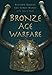 Bronze Age Warfare by