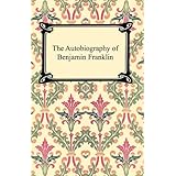 The Autobiography of Benjamin Franklin [with Biographical Introduction]