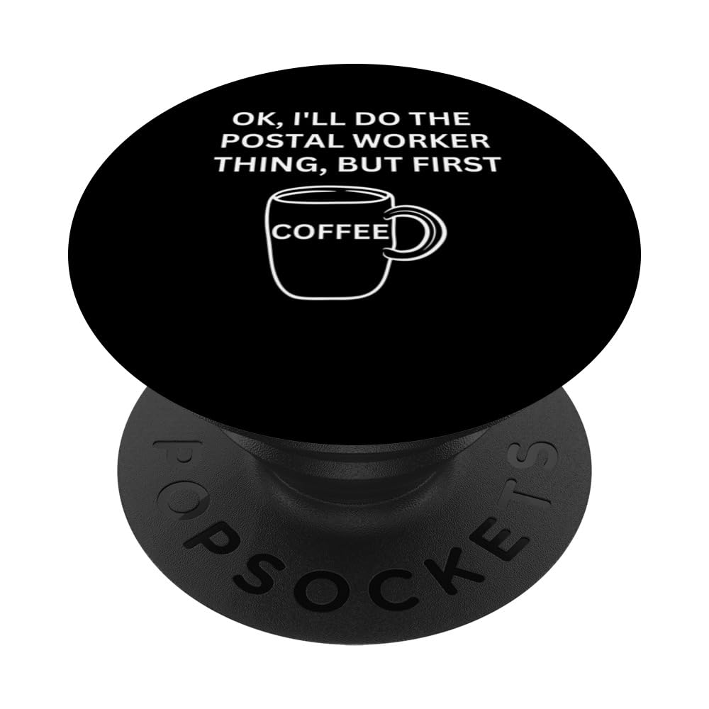 Postal Worker I'll do it but first coffee funny sarcastic PopSockets Swappable PopGrip