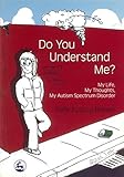 Do You Understand Me?: My Life, My Thoughts, My Autism Spectrum Disorder by Sofie Koborg Brøsen