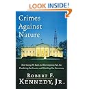 Crimes Against Nature: How George W. Bush and His Corporate Pals Are Plundering the Country and Hijacking Our Democracy