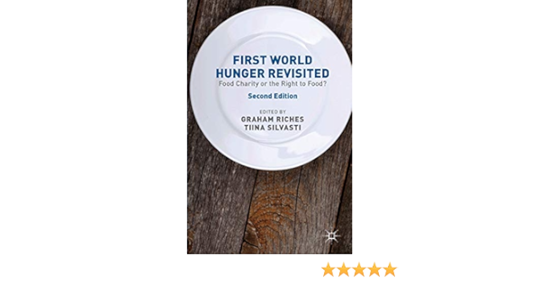 First World Hunger Revisited Food Charity Or The Right To Food Riches G Silvasti T 9781137298720 International Relations Amazon Canada