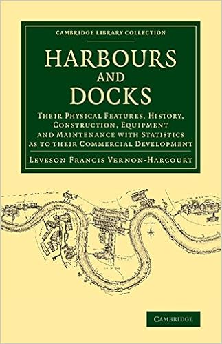 Harbours and Docks: Their Physical Features, History, Construction, Equipment and Maintenance with Statistics as to their Commercial Development (Cambridge Library Collection - Technology)