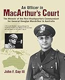 An Officer in MacArthur's Court. a Memoir of the First Headquarters Commandant for General Douglas M by