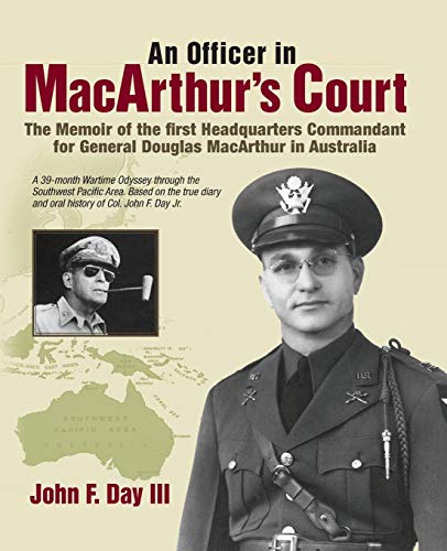An Officer in MacArthur's Court. a Memoir of the First Headquarters Commandant for General Douglas M by John F. Day III