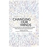 Changing Our Minds: Psychedelic Sacraments and the New Psychotherapy