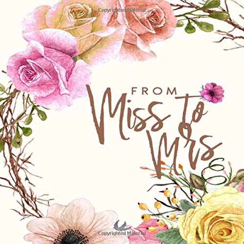 From Miss To Mrs Beautiful Floral Bridal Guest Book Unique Keepsake With Area For Messages And Well Wishes For The Bride 8 5 X 8 5 Publishing Bbp 9781080015634 Amazon Com Books