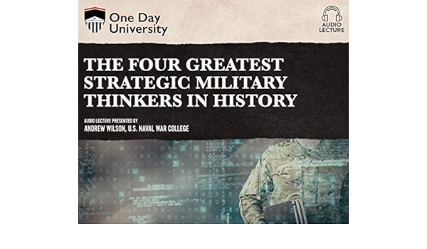 The Four Greatest Strategic Military Thinkers In History One Day University Wilson Dr Andrew R Wilson Dr Andrew R 9781662077920 Amazon Com Books
