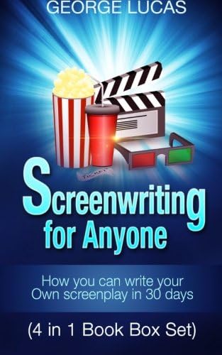 Screenwriting for Anyone: How you can write your own screenplay in 30 days(4 in 1 Book Box Set)