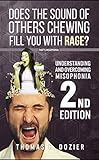 Understanding and Overcoming Misophonia, 2nd edition: A Conditioned Aversive Reflex Disorder by Thomas Dozier