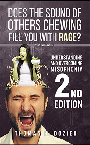 Understanding and Overcoming Misophonia, 2nd edition: A Conditioned Aversive Reflex Disorder by Thomas Dozier