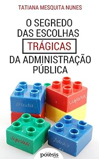 Livro O segredo das escolhas trágicas: Uma análise crítica da influência do Poder Judiciário nas decisões de Políticas Públicas de Seguridade Socia (Segredos Jurídicos Livro 2)