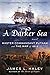 A Darker Sea: Master Commandant Putnam and the War of 1812 (A Bliven Putnam Naval Adventure)
