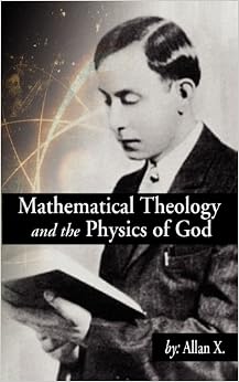 Mathematical Theology and the Physics of God Mathematical Theology and the Physics of God
