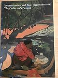 Impressionism and Post-Impressionism : The Collector's Passion