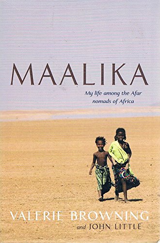 Maalika My Life Among The Afar Nomads Of Africa Browning Valerie And John Little 9781405038454 Amazon Com Books
