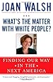 What's the Matter with White People?: Finding Our Way in the Next America