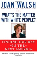 What's the Matter with White People?: Finding Our Way in the Next America
