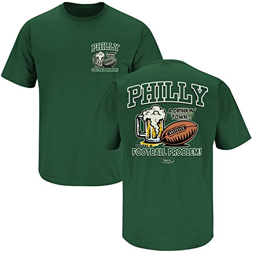 Philadelphia Eagles Fans. Philly Drinking Town With a Football Problem Green T-Shirt (S-3X)
