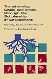 Transforming Cities and Minds through the Scholarship of Engagement: Economy, Equity, and Environment