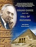 Edgar Cayce and the Hall of Records: Solving the Mystery of the Hall Of Records and the Sphinx Conne by John M. Bunker, Karen L. Pressler