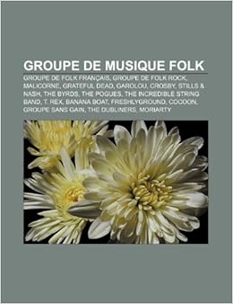 Groupe De Musique Folk Groupe De Folk Francais Groupe De Folk Rock Malicorne Grateful Dead Garolou Crosby Stills Nash The Byrds Source Wikipedia Amazon Com Books