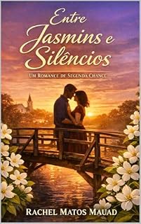 Livro Entre Jasmins e Silêncios: Um romance de segunda chance