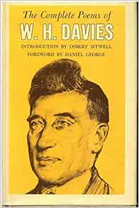The Complete Poems Of W. H. Davies (Wesleyan Poetry Series): Davies, W. H.,  Sitwell, Osbert, George, Daniel: 9780819530554: Amazon.com: Books
