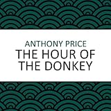 Front cover for the book The Hour of the Donkey by Anthony Price