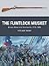 The Flintlock Musket: Brown Bess and Charleville 1715–1865 (Weapon)