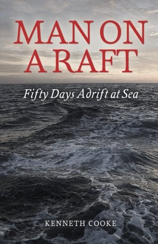 Man on a Raft: Fifty Days Adrift at Sea