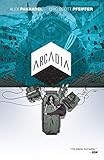 Arcadia (Arcadia (Boom)) by Alex Paknadel, Eric Scott Pfeiffer