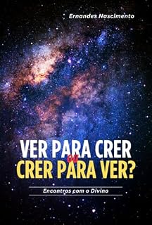 Livro Ver Para Crer Ou Crer Para Ver?