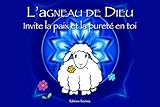 L'agneau de Dieu : Invite la paix et la pureté en toi (French Edition) by Isabelle Paix 