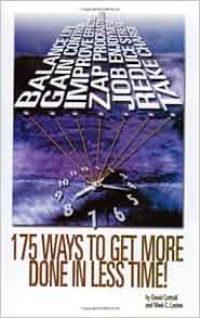 175 Ways To Get More Done In Less Time David Cottrell