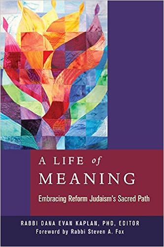 A Life of Meaning: Embracing Reform Judaism's Sacred Path, by Dana Evan Kaplan