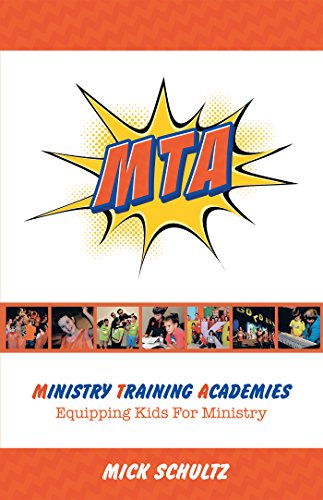 Ministry Training Academies: Equipping Kids for Ministry by Mick Schultz