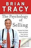 The Psychology of Selling: Increase Your Sales Faster and Easier Than You Ever Thought Possible