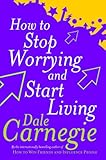 How to Stop Worrying and Start Living
