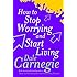 How to Stop Worrying and Start Living