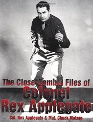 The Close-Combat Files of Colonel Rex Applegate