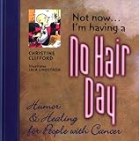 Not Now I'M Having A No Hair Day by Christine Clifford