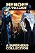 Heroes & Villains: A Superhero Collection